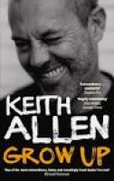 Grow Up: Amazon.co.uk: Keith Allen: 9780091910716: Books
