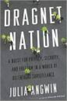 Dragnet Nation: A Quest for Privacy, Security, and Freedom in a ...