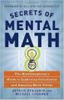 Secrets Of Mental Math: The Mathemagician's Guide to Lightening ...