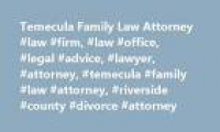Temecula Family Law Attorney #law #firm, #law #office, #legal ...