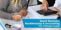 Small Business Bookkeeping & Accounting: The Ultimate Guide