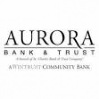Aurora Bank & Trust - Contact Agent - Banks & Credit Unions - 2287 ...