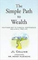 The Simple Path to Wealth: Your road map to financial independence ...