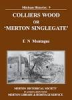 09 Colliers Wood or 'Merton Singlegate' – MERTON HISTORICAL SOCIETY