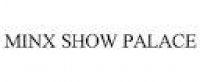 MINX SHOW PALACE Trademark of Minx Show Palace, Inc.. Serial ...