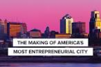 Kansas City: The Making of America's Most Entrepreneurial City