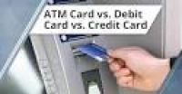 3 Key Differences — ATM Card vs. Debit Card (vs. Credit Card)