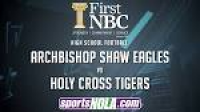 Archbishop Shaw vs Holy Cross Football - Presented By First NBC ...