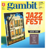 Gambit New Orleans April 19, 2016 by Gambit New Orleans - issuu