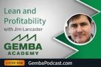 GA 159 | Lean and Profitability with Jim Lancaster – Gemba Academy