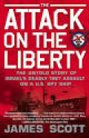 The Attack on the Liberty: The Untold Story of Israel's Deadly ...