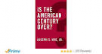 Is the American Century Over? (Global Futures): Joseph S. Nye Jr ...