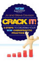 Crack It! 5 Steps To Creating Your WOW! Chiropractic Practice ...