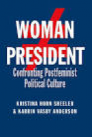 Woman President: Confronting Postfeminist Political Culture by ...