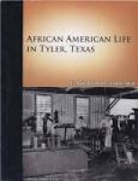 Indexes - African American Life in Tyler, Texas - Smith County ...