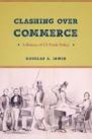 Clashing over Commerce: A History of US Trade Policy by Douglas A ...