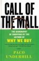 Call of the Mall: The Geography of Shopping by Paco Underhill
