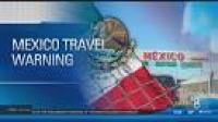 Department of State issues Mexico travel warning for U.S. citize ...